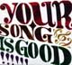 YOUR SONG IS GOOD/S-T