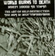 WORLD BURNS TO DEATH/THE ART O SELF-DESTRUCTION