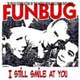 FUNBUG/I STILL SMILE AT YOU