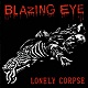 BLAZING EYE/LONELY CORPSE
