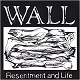 WALL/RESENTMENT AND LIFE