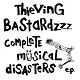 THIEVING BASTARDZZZ/COMPLETE MUSICAL DISASTERS EP (LTD.300)