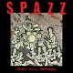 SPAZZ/CRUSH KILL DESTROY