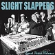 SLIGHT SLAPPERS/SWEET POWER VIOLENCE