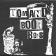 TOM AND BOOT BOYS/FUCK THEM ALL SHIT/I'M SO PISSED (LTD.250)