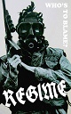 REGIME/WHO'S TO BLAME?