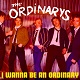 ORDINARYS/I WANNA BE AN ORDINARY