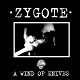 ZYGOTE/A WIND OF KNIVES