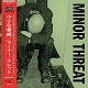 MINOR THREAT/S-T『小さな脅威』(帯付き・ライナー付き国内仕様)