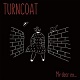 TURNCOAT/My dear ex...