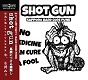 SHOT GUN/NO MEDICINE CAN CURE A FOOL - DISCOGRAPHY (LTD.350)