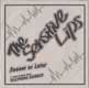 SENSITIVE LIPS/SOONER OR LATER