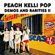 PEACH KELLI POP/DEMOS AND RARITIES II