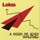 LOLAS/A DOZEN OR SEVEN TAPESTRIES