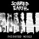 SCARED EARTH/POISONED WORLD (LTD.500)