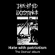 DEFORMED EXISTENCE/HATE WITH PATRIOTISM