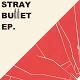 STRAY BULLET/S-T EP (LTD.300)