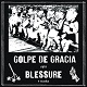 BLESSURE // GOLPE DE GRACIA/SPLIT (LTD.310)