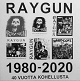 RAYGUN/1980-2020 40 VUOTTA KOHELLUSTA (LTD.100)