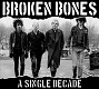BROKEN BONES/A SINGLE DECADE