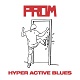 PROM/HYPER ACTIVE BLUES