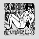 ROZKROCK/TRIUMPH DER LIEBE (LTD.200)