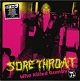 SORE THROAT/WHO KILLED GUMBY? (LTD.350 BLACK)