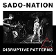 SADO-NATION/DISRUPTIVE PATTERN(2022 PNV)