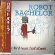 ROBOT BACHELOR/THE THIRD HOUSE BOAT ALBUM (1st+ 2nd ALBUM)