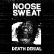 NOOSE SWEAT/DEATH DENIAL (LTD.275)