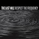 LAST MILE/RESPECT THE FREQUENCY