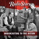 RADIO STARS/BROADCASTING TO THE NATION
