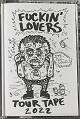 FUCKIN' LOVERS/TOUR TAPE (LTD.100)