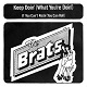BRATS/KEEP DOIN' (WHAT YOU'RE DOIN')