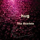SKARLETS/HUG