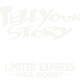 LIMITED EXPRESS (HAS GONE?)/TELL YOUR STORY