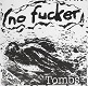 NO FUCKER/TOMBS