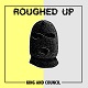 ROUGHED UP/KING AND COUNCIL