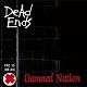 DEAD ENDS/DAMNED NATION