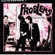 PROBLEMS?/SNGLES 1978-1983 (DIGIPACK CD)