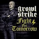 GROWL STRIKE/FIGHT FOR TOMORROW