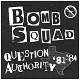 BOMB SQUAD/QUESTION AUTHORITY 81-84