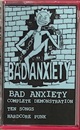 BAD ANXIETY/COMPLETE DEMONSTRATION